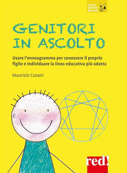 Genitori in ascolto. Usare l'enneagramma per conoscere il proprio figlio e individuare la linea educativa più adatta - Maurizio Cusani - ebook