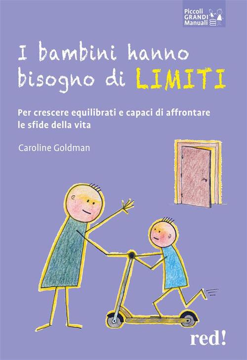 I bambini hanno bisogno di limiti. Per crescere equilibrati e capaci di affrontare le sfide della vita - Caroline Goldman,Paul Beaupère,Marina Intini - ebook