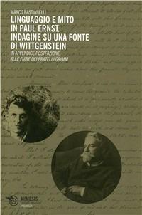 Linguaggio e mito in Paul Ernst. Indagine su una fonte di Wittgenstein - Marco Bastianelli - copertina