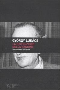 La distruzione della ragione - György Lukács - copertina