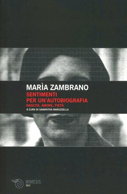Sentimenti per un'autobiografia. Nascita, amore e pietà - María Zambrano - copertina