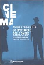 Lo spettacolo delle ombre. Un itinerario tra cinema, filosofia e letteratura