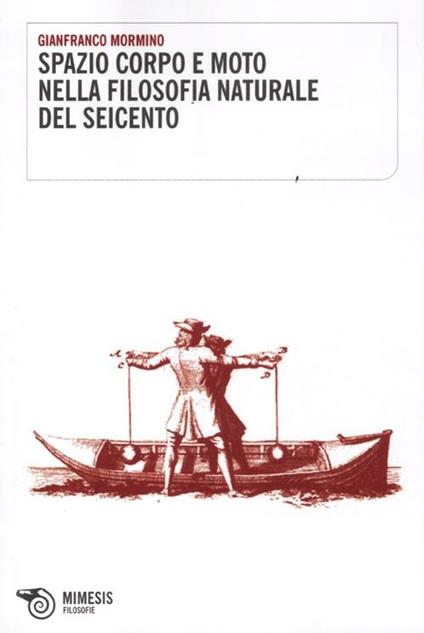 Spazio corpo e moto nella filosofia naturale del Seicento - Gianfranco Mormino - copertina