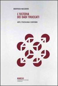 L' osteria dei dadi truccati. Arte, psicologia e dintorni - Manfredo Massironi - copertina