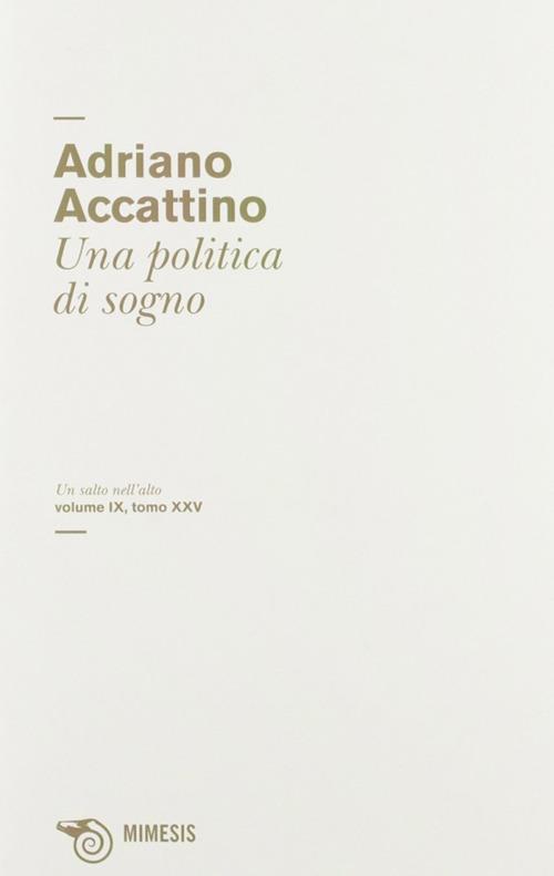 Una politica di sogno - Adriano Accattino - copertina