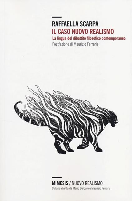 Il Caso nuovo realismo. La lingua del dibattito filosofico contemporaneo - Raffaella  Scarpa - Libro - Mimesis - Nuovo Realismo | IBS