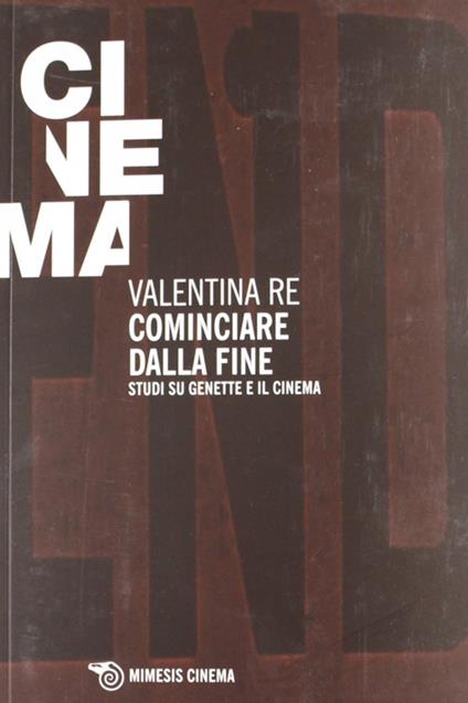 Cominciare dalla fine. Cinque studi su Genette e il cinema - Valentina Re - copertina