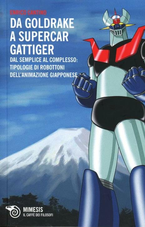 Da Goldrake a Supercar Gattiger. Dal semplice al complesso: tipologie di robottoni dell'animazione giapponese - Enrico Cantino - copertina