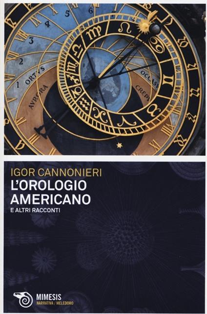 L' orologio americano e altri racconti - Igor Cannonieri - copertina