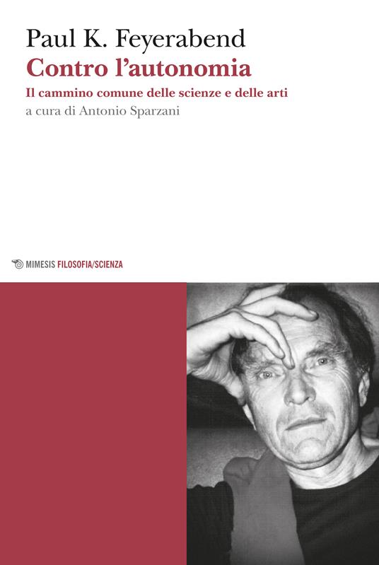 Contro l'autonomia. Il cammino comune delle scienze e delle arti - Paul K. Feyerabend,Antonio Sparzani - ebook