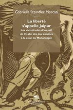 La liberté s'appelle Jaipur. Les vicissitudes d'un juif: de l'Italie des lois raciales à la cour du Maharadjah