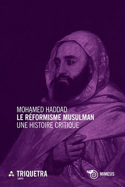 Le réformisme musulman. Une histoire critique - Mohamed Haddad - copertina