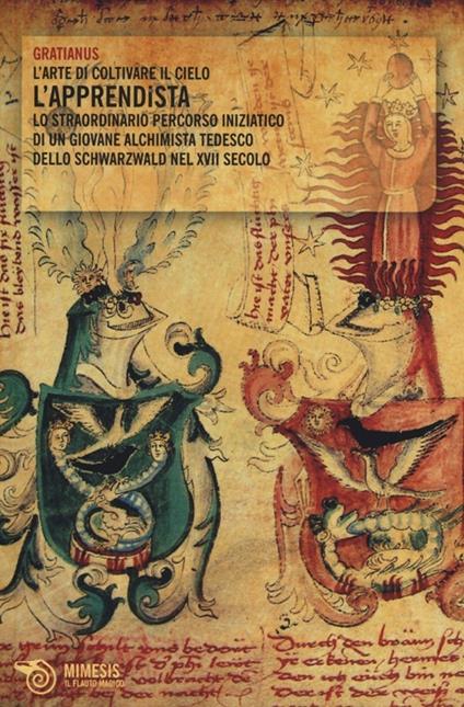 L' apprendista. L'arte di coltivare il cielo. Lo straordinario percorso iniziatico di un giovane alchimista tedesco dello Schwarzwald nel XVII secolo - Gratianus - copertina