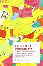 La società consumata. Come il consumo influenza le appartenenze sociali