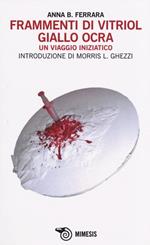 Frammenti di vitriol giallo ocra. Un viaggio iniziatico