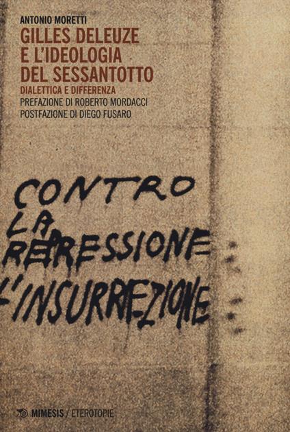 Gilles Deleuze e l'ideologia del Sessantotto. Dialettica e differenza - Antonio Moretti - copertina