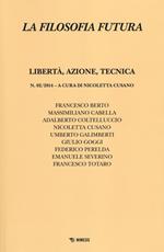 La filosofia futura (2014). Vol. 2: Libertà, azione, tecnica.