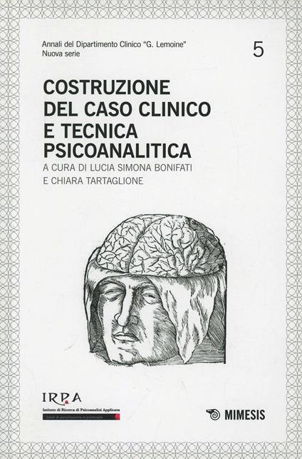 Costruzione del caso clinico e tecnica psicoanalitica. Irpa - copertina