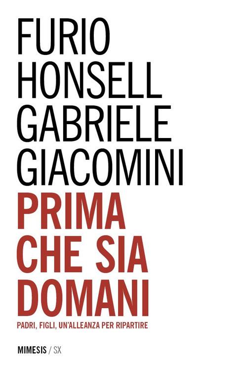 Prima che sia domani. Padri, figli, un'alleanza per ripartire - Furio Honsell,Gabriele Giacomini - copertina