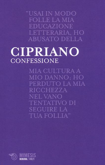 Confessione. La prima versione del mito di Faust nella letteratura antica - Cipriano di Antiochia - copertina