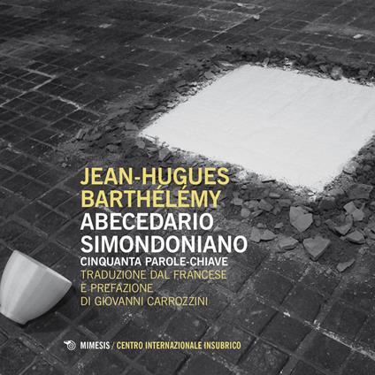 Abecedario simondoniano. Cinquanta parole-chiave - Jean-Hugues Barthelemy - copertina