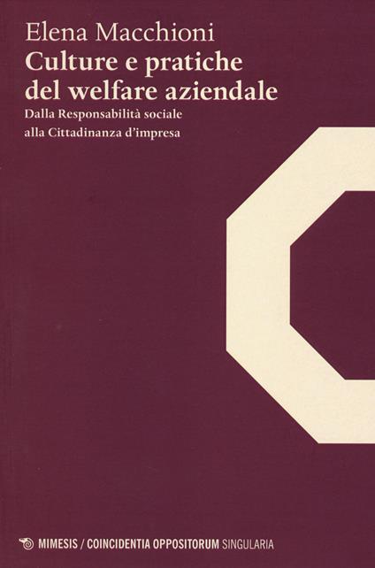 Culture e pratiche del welfare aziendale. Dalla responsabilità sociale alla cittadinanza d'impresa - Elena Macchioni - copertina