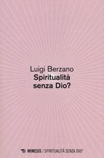 Spiritualità senza Dio?