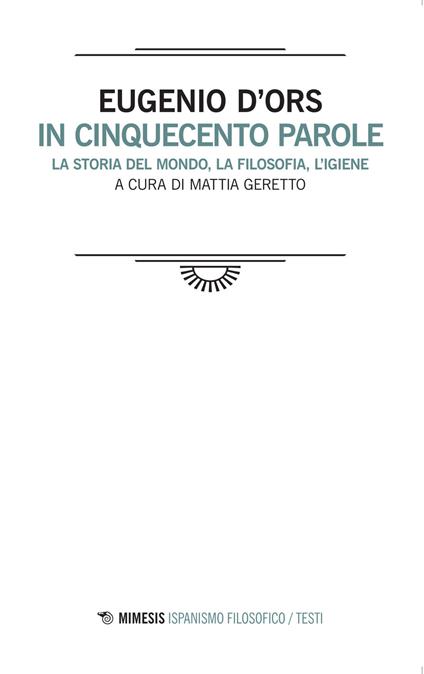 In cinquecento parole. La storia del mondo, la filosofia, l'igiene. Testo spagnolo a fronte - Eugenio D'Ors - copertina