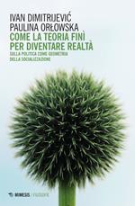 Come la teoria finì per diventare realtà. Sulla politica come geometria della socializzazione