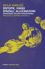 Distopie, viaggi spaziali, allucinazioni. Fantascienza italiana contemporanea