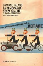 La democrazia senza qualità. Le «promesse non mantenute» della teoria democratica