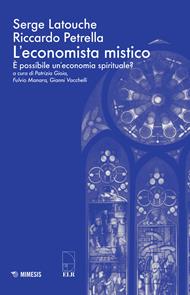 L' economista mistico. È possibile un'economia spirituale?