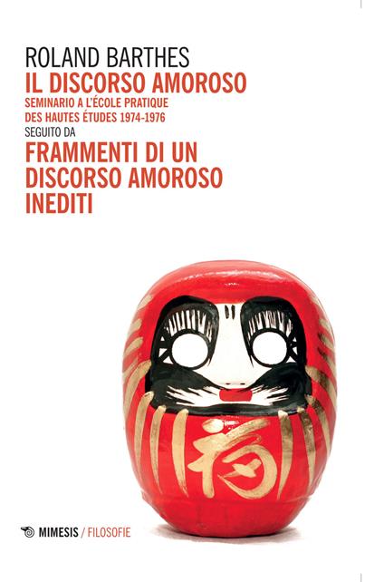 Il discorso amoroso. Seminario a l'École Pratique des Hautes Études 1974-1976. Seguito da «Frammenti di un discorso amoroso» inediti - Roland Barthes - copertina