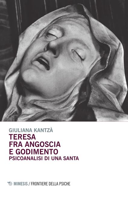 Teresa fra angoscia e godimento. Psicoanalisi di una santa - Giuliana Kantzá - copertina