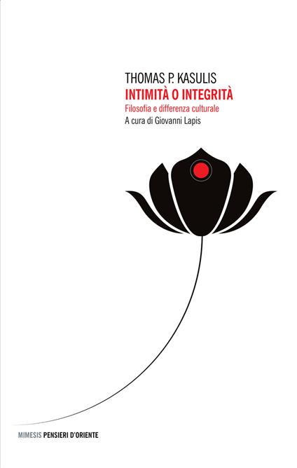 Intimità o integrità. Filosofia e differenza culturale - Thomas P. Kasulis - copertina