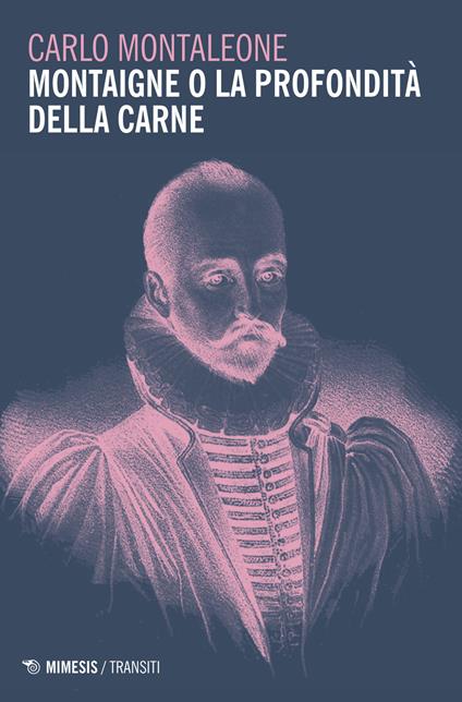 Montaigne o la profondità della carne - Carlo Montaleone - copertina