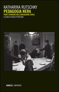 Pedagogia nera. Fonti storiche dell'educazione civile - Katharina Rutschky - copertina