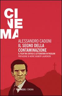 Il segno della contaminazione. Il film tra critica e letteratura in Pasolini - Alessandro Cadoni - copertina