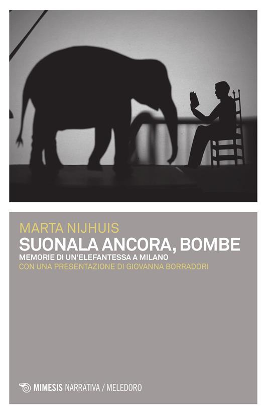 Suonala ancora, Bombe. Memorie di un'elefantessa a Milano - Marta Nijhuis - copertina