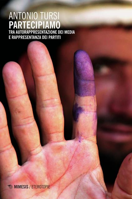 Partecipiamo. Tra autorappresentazione dei media e rappresentanza dei partiti - Antonio Tursi - copertina