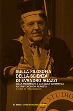 Sulla filosofia della scienza di Evandro Agazzi. Dalla probabilità e la logica matematica all'epistemologia realista