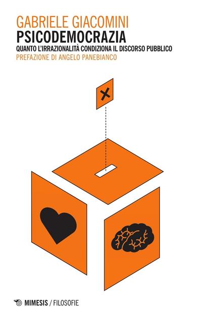 Psicodemocrazia. Quando l'irrazionalità condiziona il discorso pubblico - Gabriele Giacomini - copertina