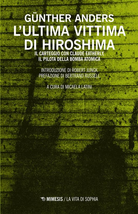 L' ultima vittima di Hiroshima. Il carteggio con Claude Eatherly, il pilota della bomba atomica - Günther Anders - copertina