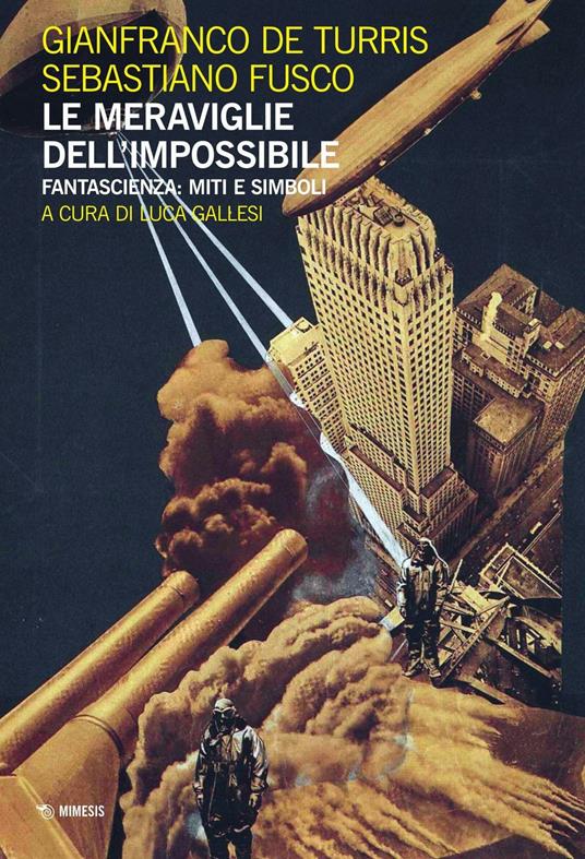 Le meraviglie dell'impossibile. Fantascienza: miti e simboli - Gianfranco De Turris,Sebastiano Fusco - copertina