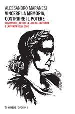 Vincere la memoria, costruire il potere. Costantino, i Retori, la lode dell'autorità e l'autorità della lode