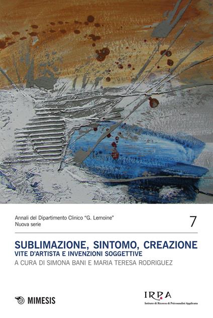 Sublimazione, sintomo, creazione. Vite d'artista e invenzioni soggettive - copertina