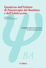 Quaderno dell'Istituto di psicoterapia del bambino e dell'adolescente. Vol. 42: Approdi psicoanalitici in età evolutiva.