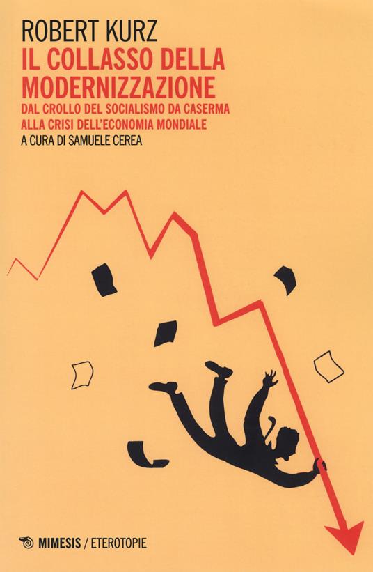 Il collasso della modernizzazione. Dal crollo del socialismo da caserma alla crisi dell'economia mondiale - Robert Kurz - copertina