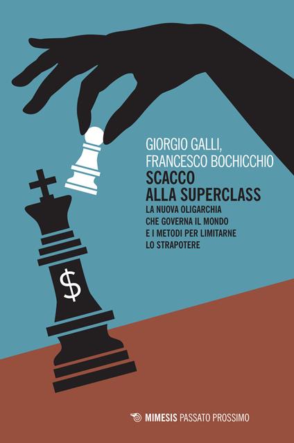 Scacco alla superclass. La nuova oligarchia che governa il mondo e i metodi per limitarne lo strapotere - Giorgio Galli,Francesco Bochicchio - copertina