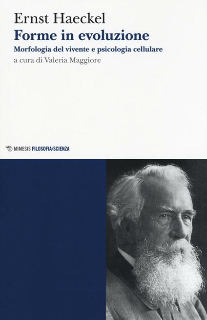 Forme in evoluzione. Morfologia del vivente e psicologia cellulare - Ernst Haeckel - copertina